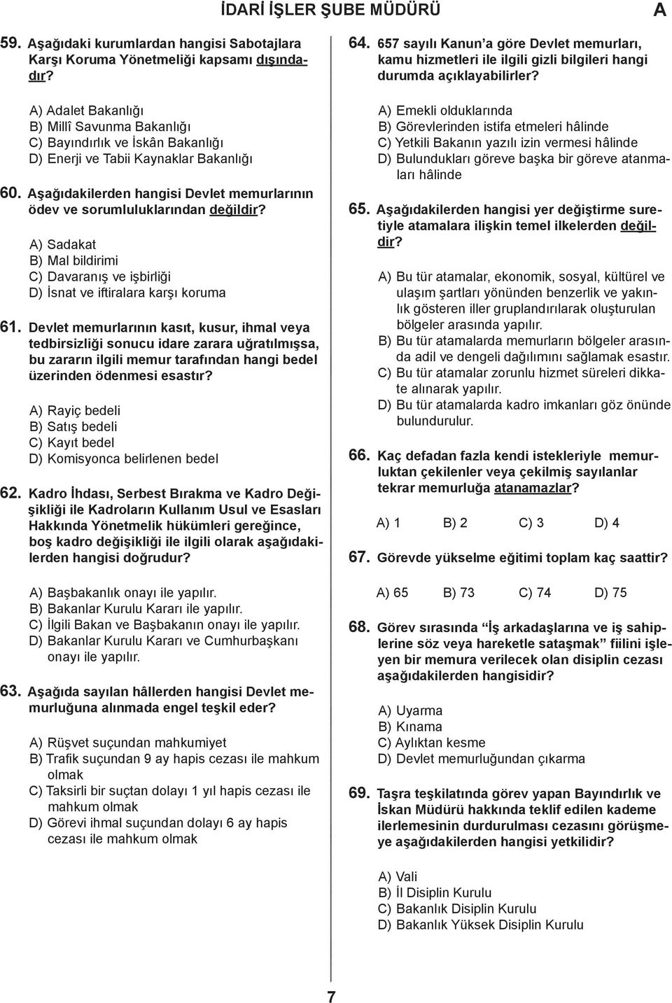 evlet memurlrının ksıt, kusur, ihml vey teirsizliği sonuu ire zrr uğrtılmışs, u zrrın ilgili memur trfınn hngi eel üzerinen öenmesi esstır?