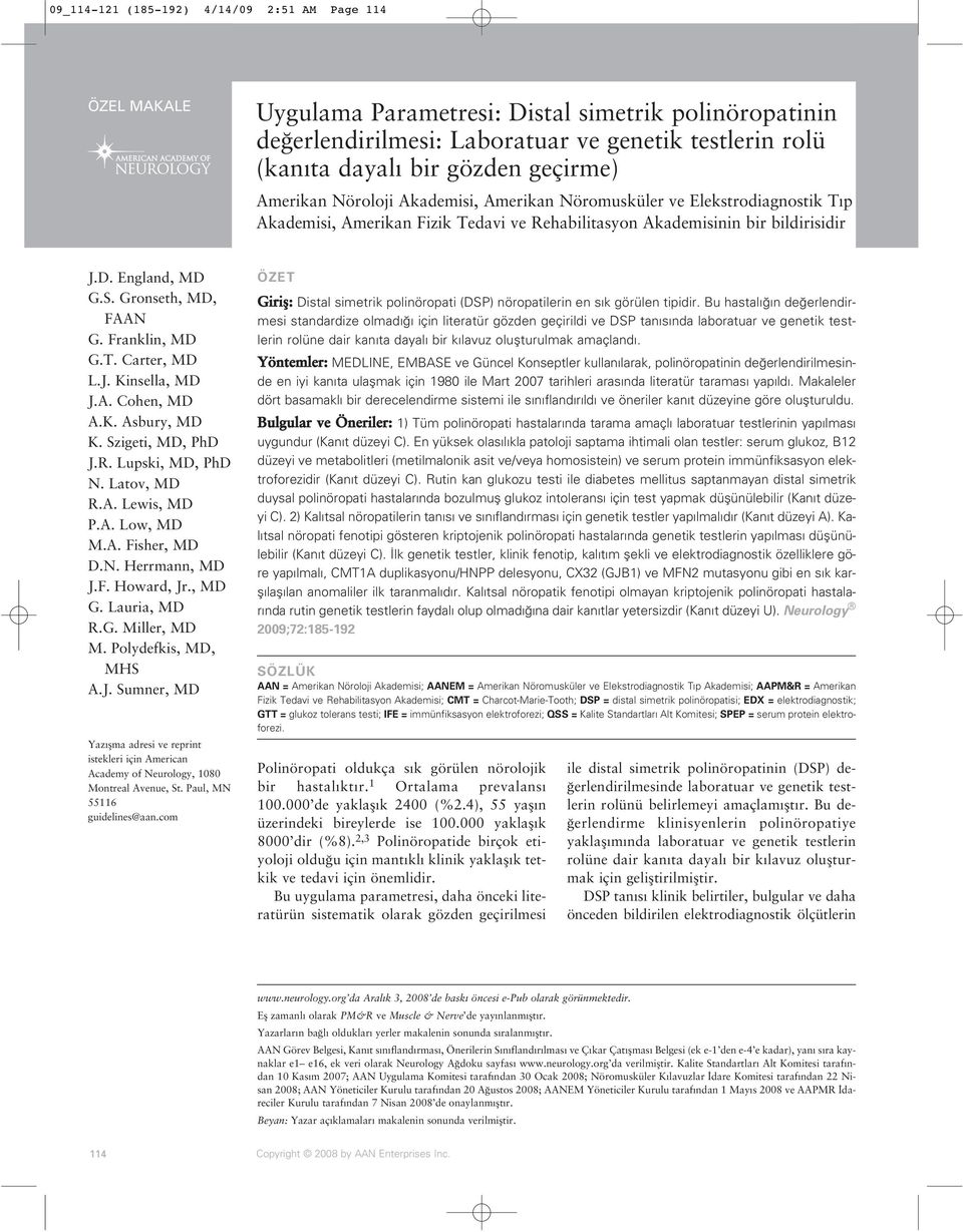 Gronseth, MD, FAAN G. Franklin, MD G.T. Carter, MD L.J. Kinsella, MD J.A. Cohen, MD A.K. Asbury, MD K. Szigeti, MD, PhD J.R. Lupski, MD, PhD N. Latov, MD R.A. Lewis, MD P.A. Low, MD M.A. Fisher, MD D.