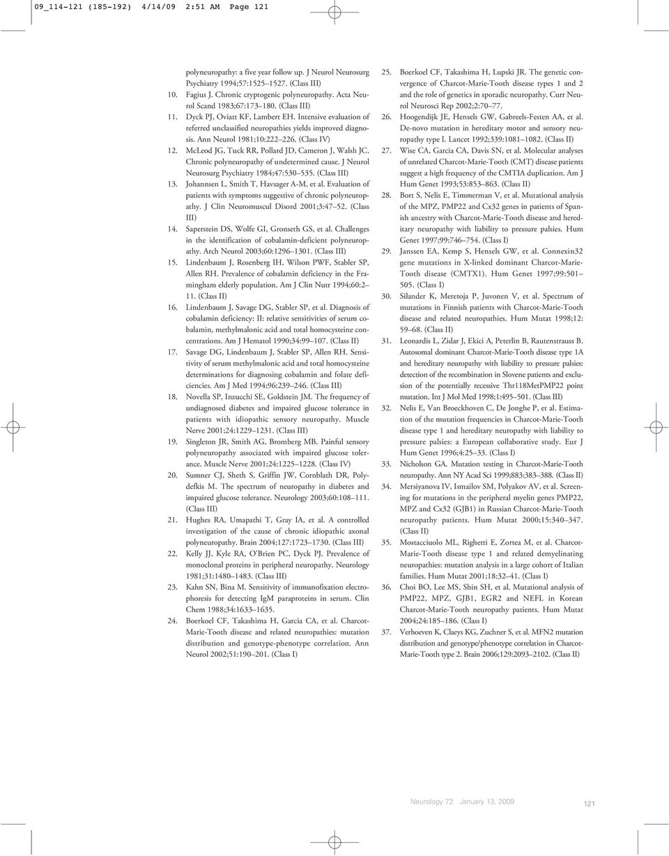 (Class IV) 12. McLeod JG, Tuck RR, Pollard JD, Cameron J, Walsh JC. Chronic polyneuropathy of undetermined cause. J Neurol Neurosurg Psychiatry 1984;47:530 535. (Class III) 13.