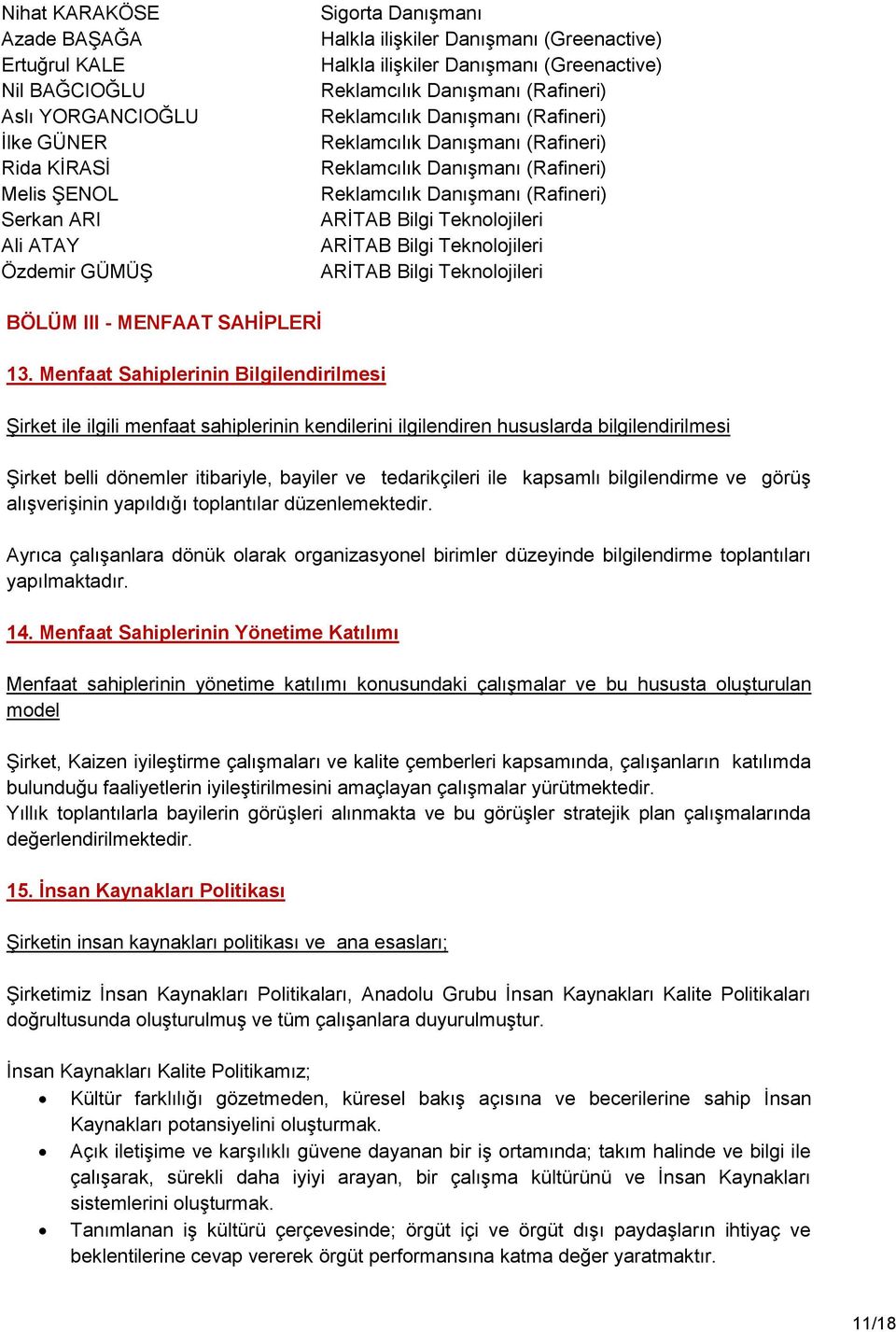 DanıĢmanı (Rafineri) ARĠTAB Bilgi Teknolojileri ARĠTAB Bilgi Teknolojileri ARĠTAB Bilgi Teknolojileri BÖLÜM III - MENFAAT SAHİPLERİ 13.