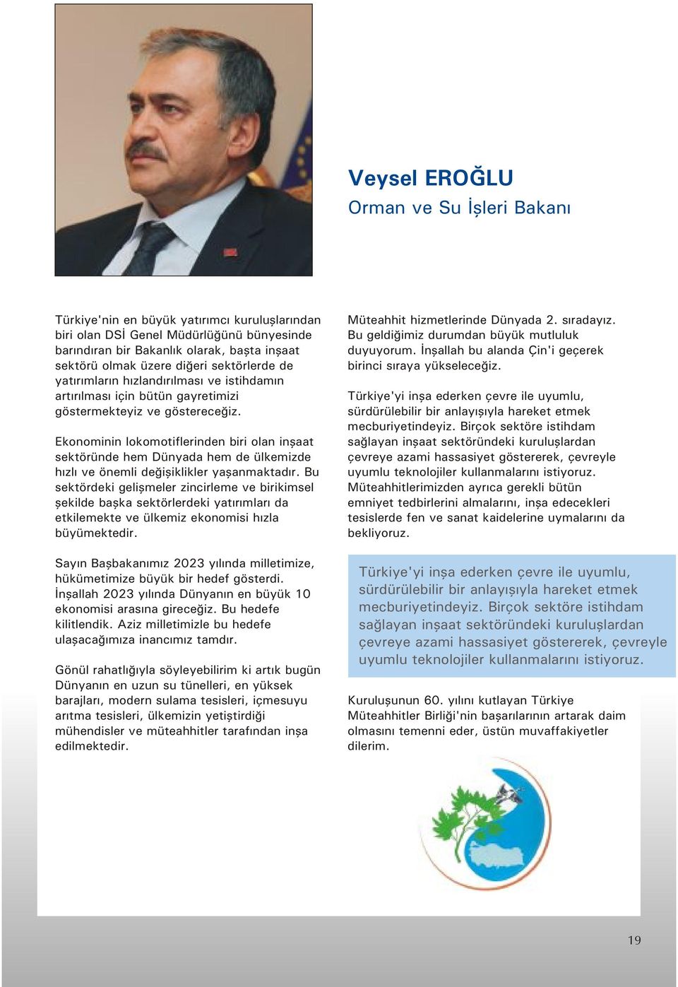 Ekonominin lokomotiflerinden biri olan inşaat sektöründe hem Dünyada hem de ülkemizde hızlı ve önemli değişiklikler yaşanmaktadır.