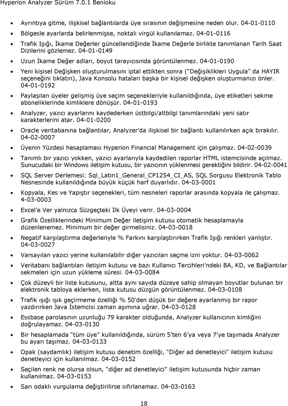 04-01-0190 Yeni kişisel Değişken oluşturulmasını iptal ettikten sonra ( Değişiklikleri Uygula da HAYIR seçeneğini tıklatın), Java Konsolu hataları başka bir kişisel değişken oluşturmanızı önler.