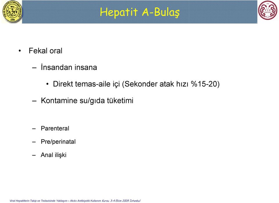 atak hızı %15-20) Kontamine su/gıda