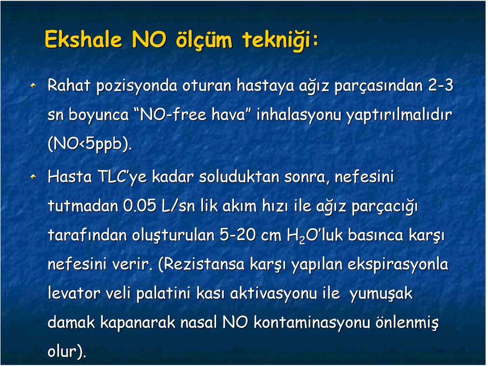 05 L/sn lik akım m hızıh ile ağıa ğız z parçac acığı tarafından oluşturulan 5-205 cm H 2 O luk basınca karşı nefesini