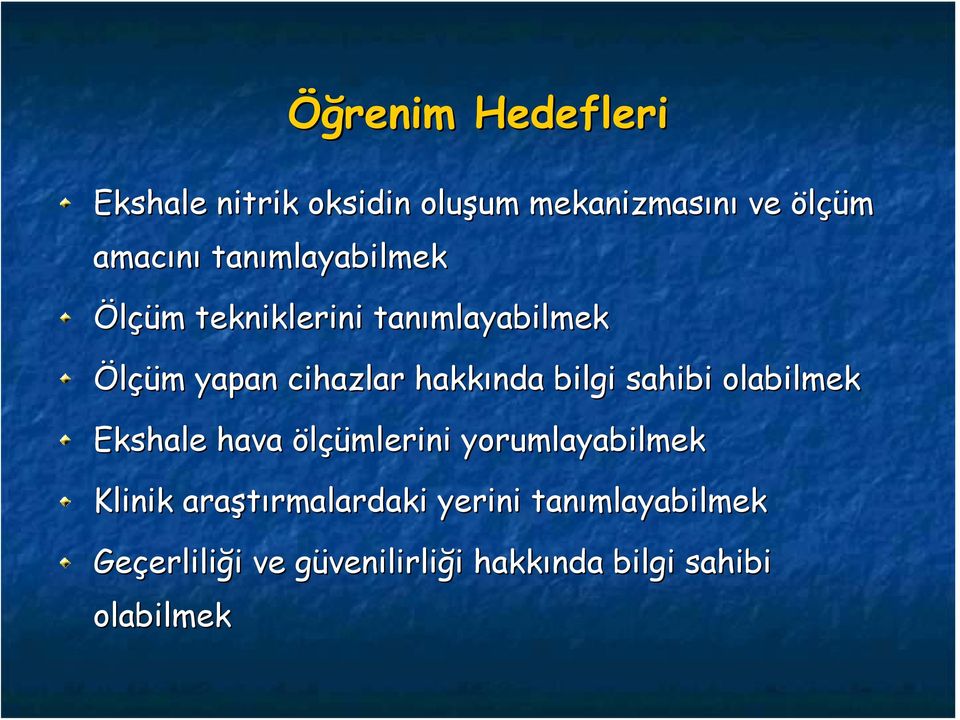 sahibi olabilmek Ekshale hava ölçümlerini yorumlayabilmek Klinik araştırmalardaki rmalardaki