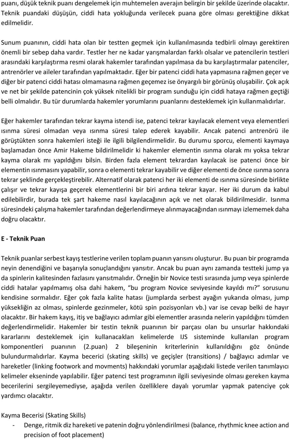 Sunum puanının, ciddi hata olan bir testten geçmek için kullanılmasında tedbirli olmayı gerektiren önemli bir sebep daha vardır.