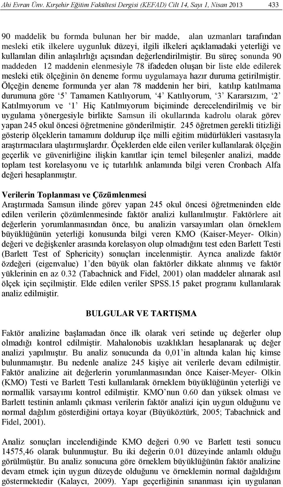 açıklamadaki yeterliği ve kullanılan dilin anlaşılırlığı açısından değerlendirilmiştir.