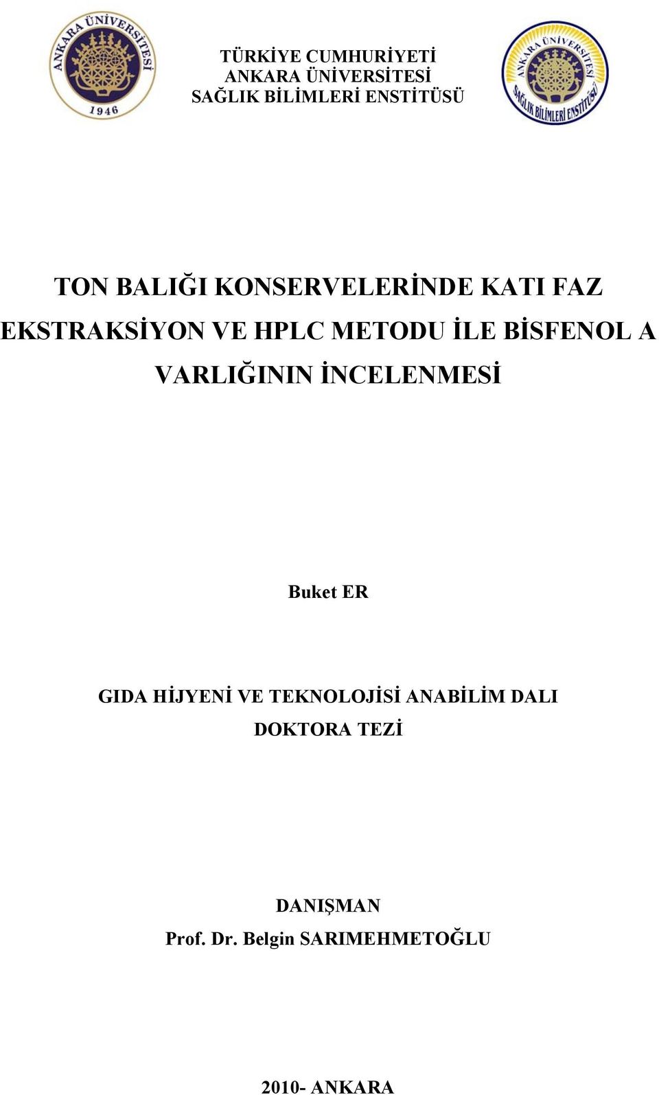 BİSFENOL A VARLIĞININ İNCELENMESİ Buket ER GIDA HİJYENİ VE TEKNOLOJİSİ