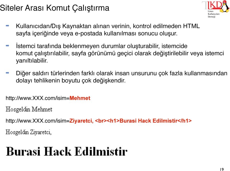 İstemci tarafında beklenmeyen durumlar oluşturabilir, istemcide komut çalıştırılabilir, sayfa görünümü geçici olarak değiştirilebilir