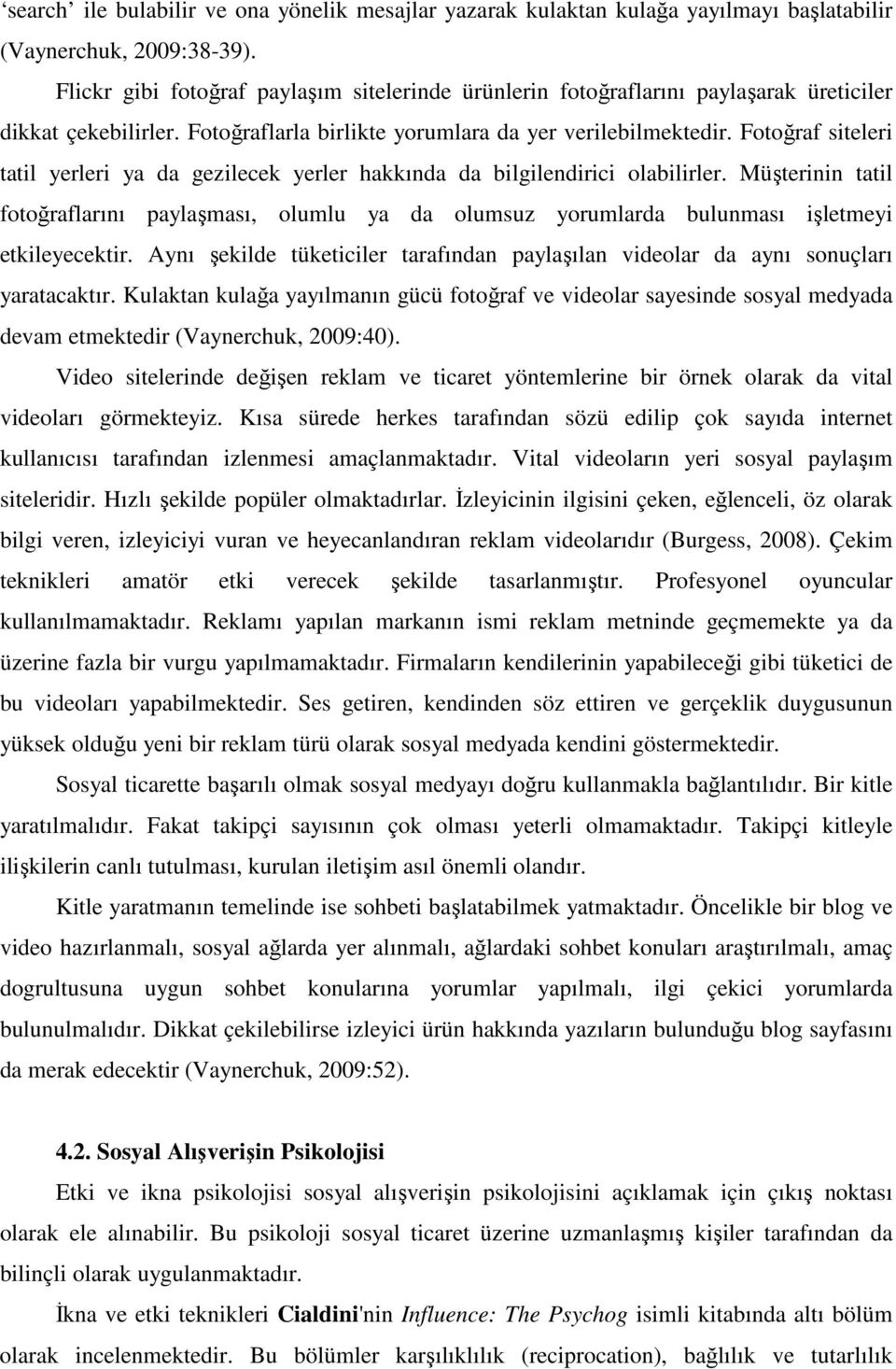 Fotoğraf siteleri tatil yerleri ya da gezilecek yerler hakkında da bilgilendirici olabilirler.