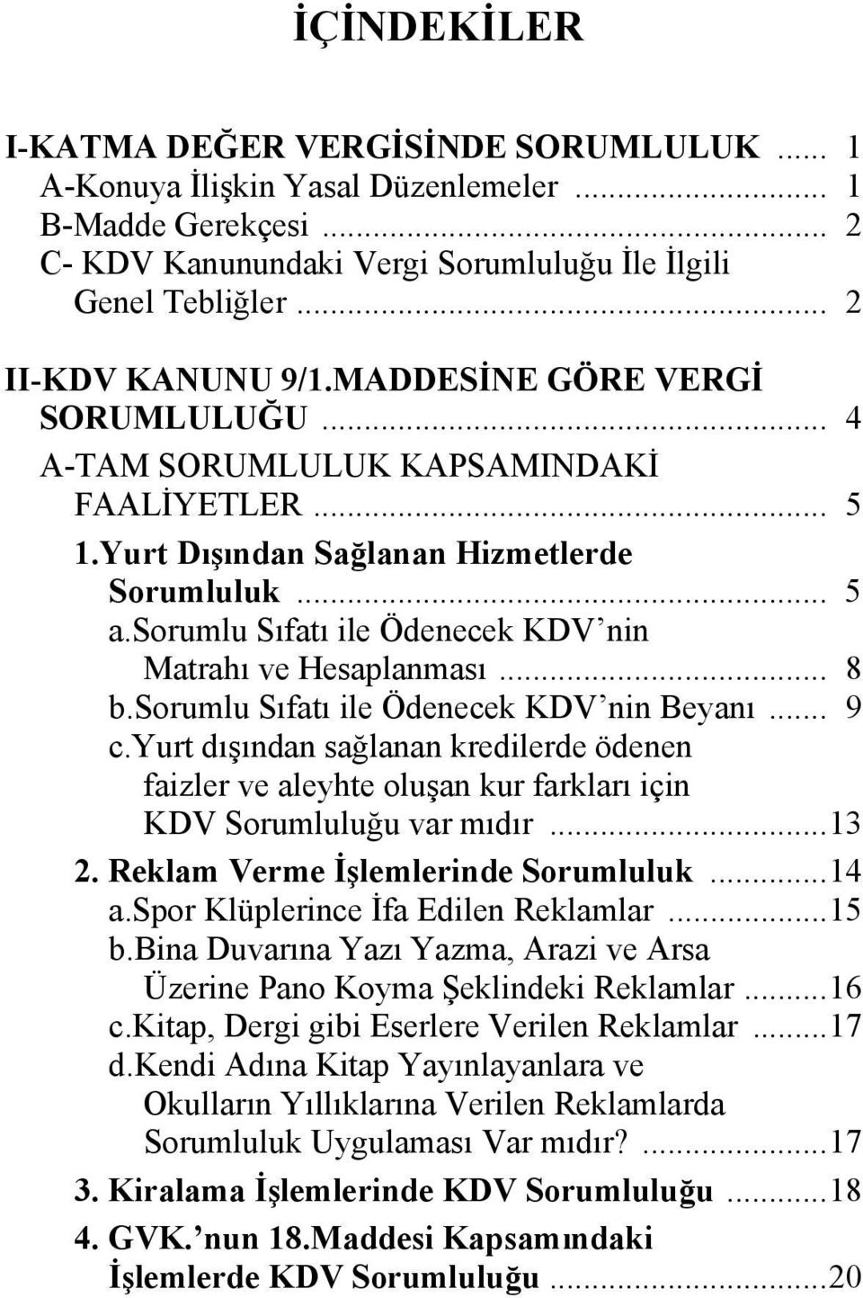 sorumlu Sıfatı ile Ödenecek KDV nin Matrahı ve Hesaplanması... 8 b.sorumlu Sıfatı ile Ödenecek KDV nin Beyanı... 9 c.