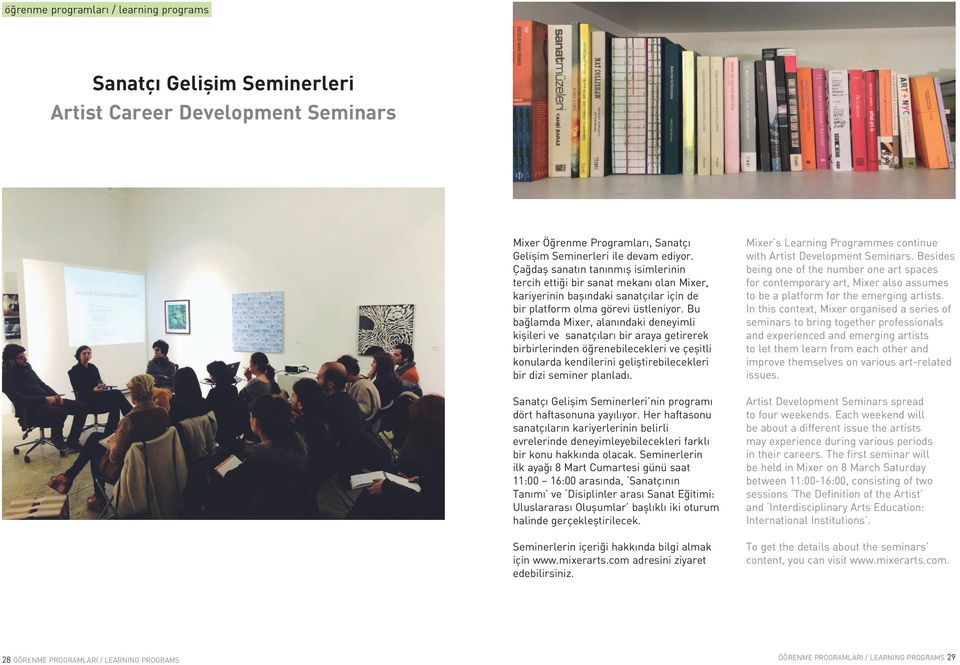 Bu bağlamda Mixer, alanındaki deneyimli kişileri ve sanatçıları bir araya getirerek birbirlerinden öğrenebilecekleri ve çeşitli konularda kendilerini geliştirebilecekleri bir dizi seminer planladı.