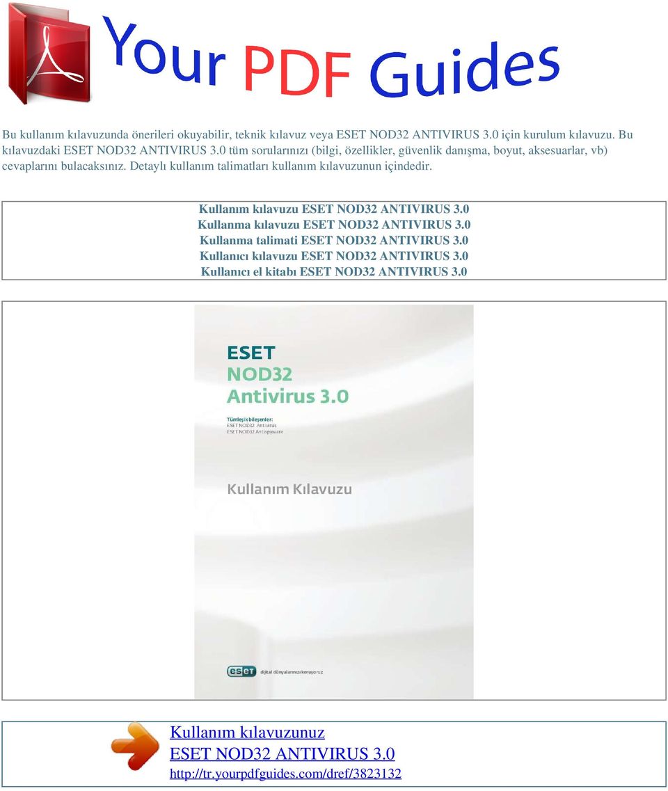 Detaylı kullanım talimatları kullanım kılavuzunun içindedir. Kullanım kılavuzu ESET NOD32 ANTIVIRUS 3.0 Kullanma kılavuzu ESET NOD32 ANTIVIRUS 3.