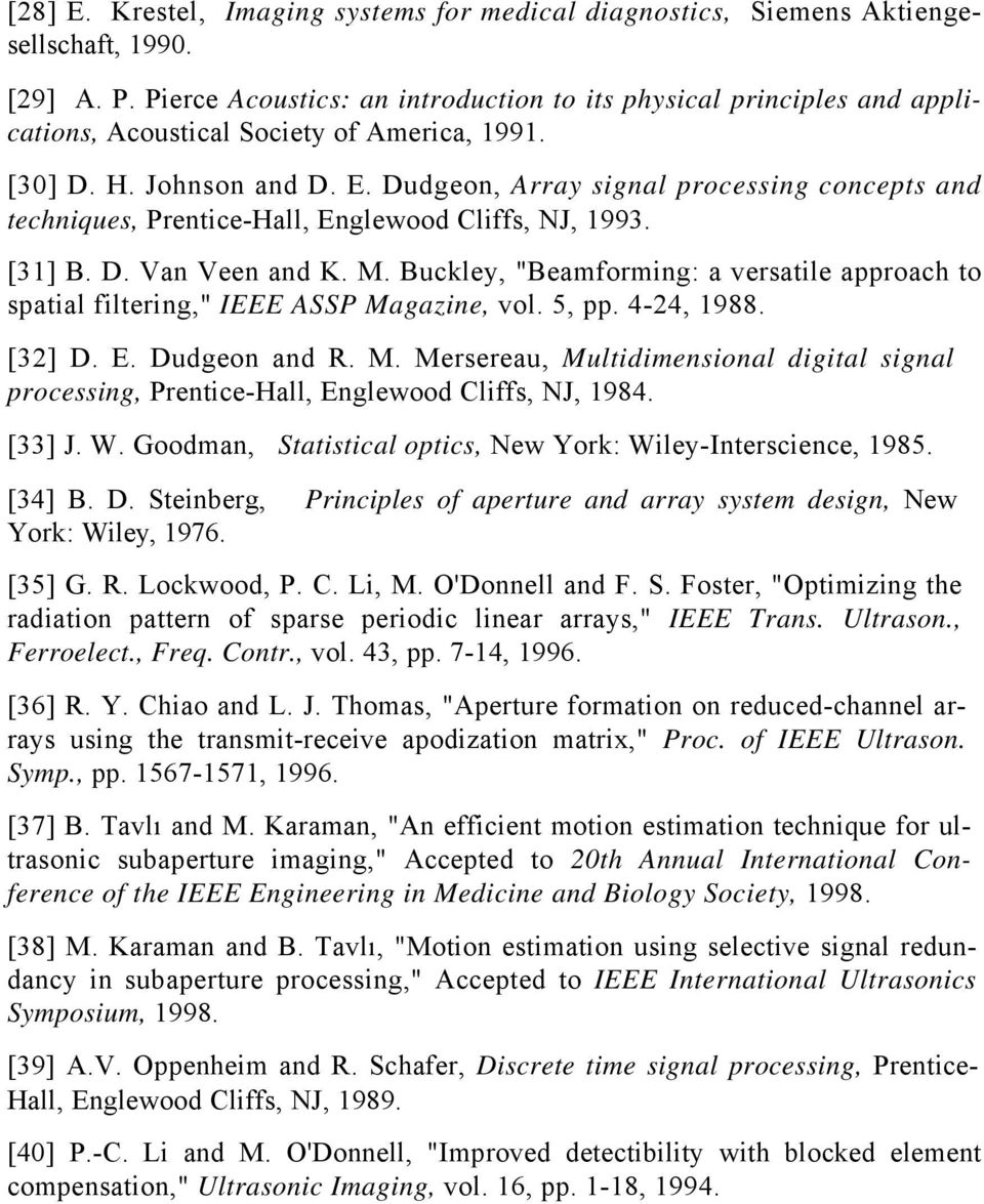 Dudgeon, Array signal processing concepts and techniques, Prentice-Hall, Englewood Cliffs, NJ, 1993. [31] B. D. Van Veen and K. M.