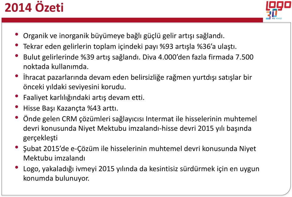 Faaliyet karlılığındaki artış devam etti. Hisse Başı Kazançta %43 arttı.