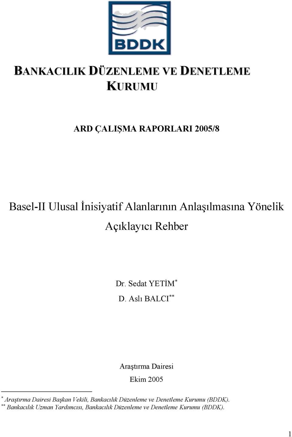 Aslı BALCI Araştırma Dairesi Ekim 2005 Araştırma Dairesi Başkan Vekili, Bankacılık