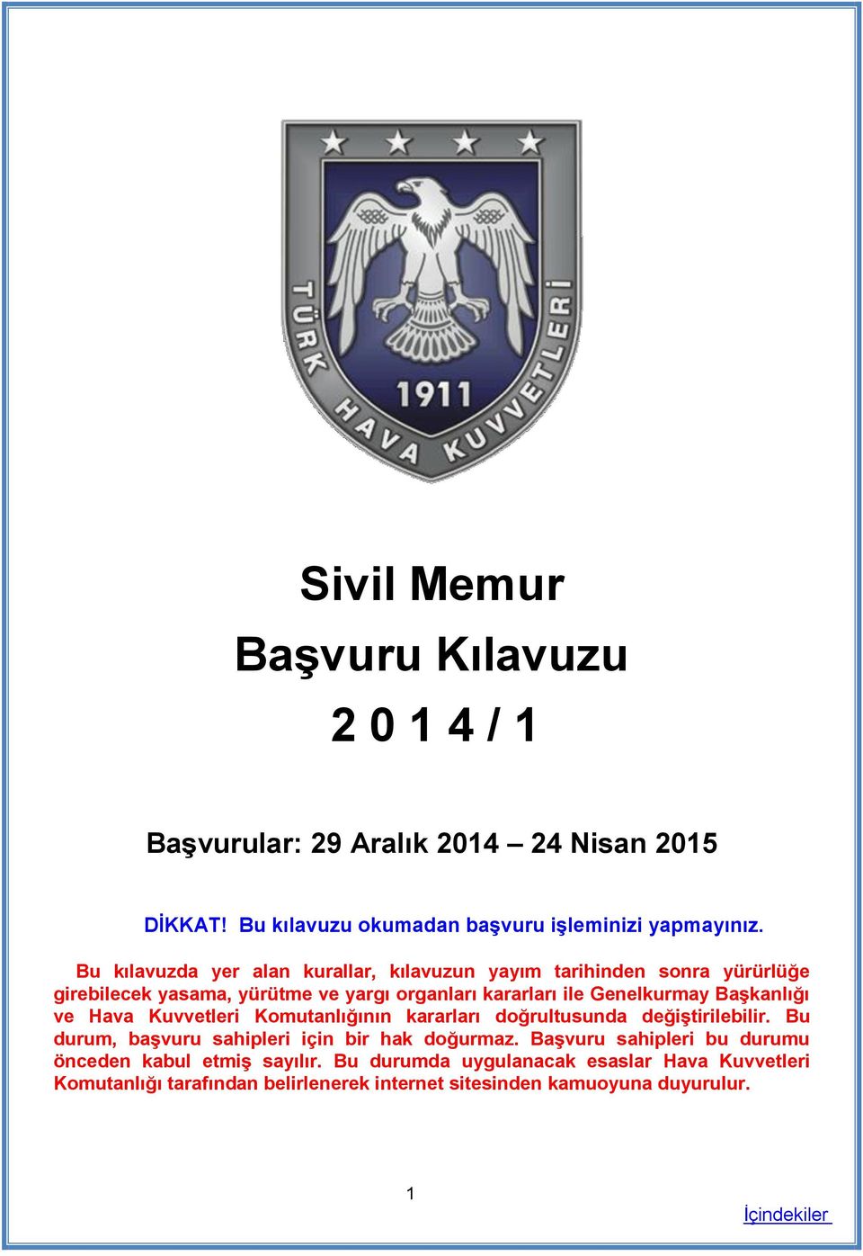 Başkanlığı ve Hava Kuvvetleri Komutanlığının kararları doğrultusunda değiştirilebilir. Bu durum, başvuru sahipleri için bir hak doğurmaz.