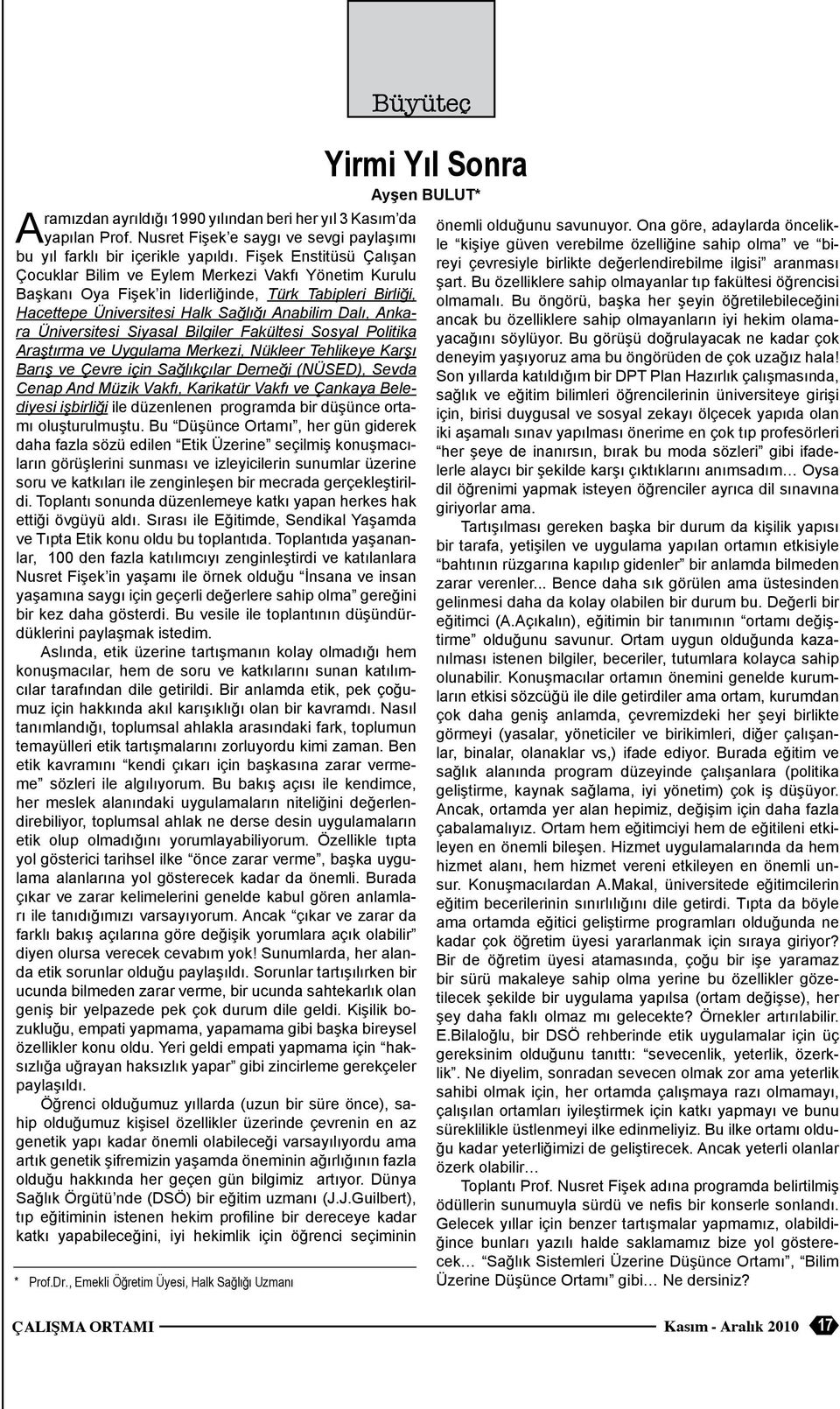 Üniversitesi Siyasal Bilgiler Fakültesi Sosyal Politika Araştırma ve Uygulama Merkezi, Nükleer Tehlikeye Karşı Barış ve Çevre için Sağlıkçılar Derneği (NÜSED), Sevda Cenap And Müzik Vakfı, Karikatür