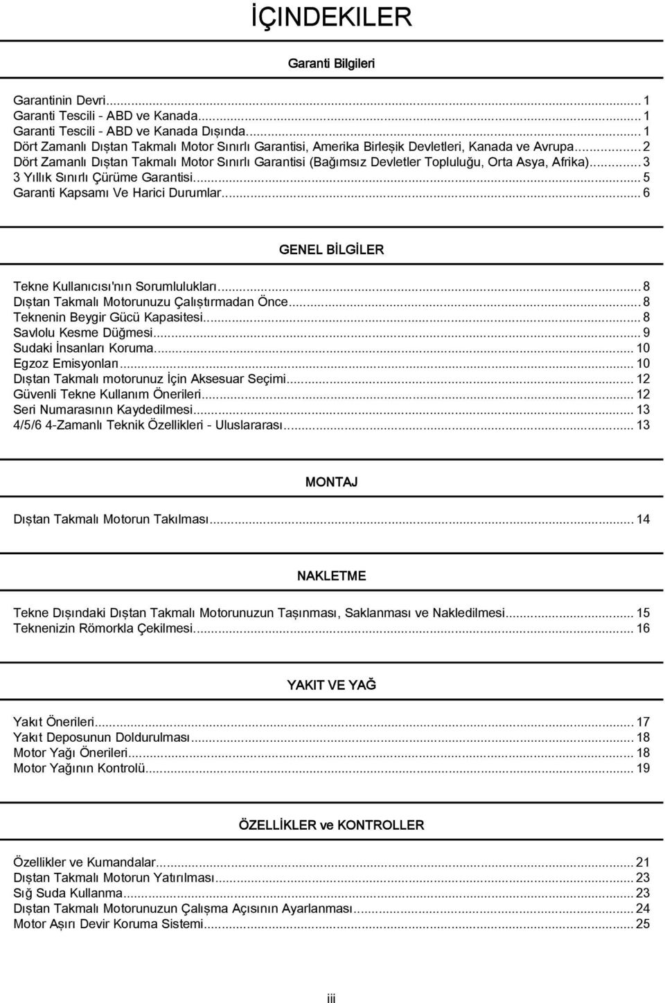 .. 2 Dört Zamanlı Dıştan Takmalı Motor Sınırlı Garantisi (Bağımsız Devletler Topluluğu, Orta Asya, Afrika)... 3 3 Yıllık Sınırlı Çürüme Garantisi...5 Garanti Kapsamı Ve Harici Durumlar.