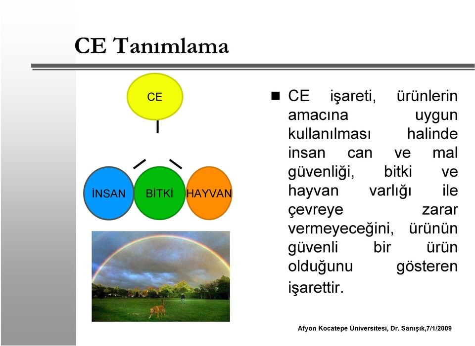 güvenliği, bitki ve hayvan varlığı ile çevreye zarar