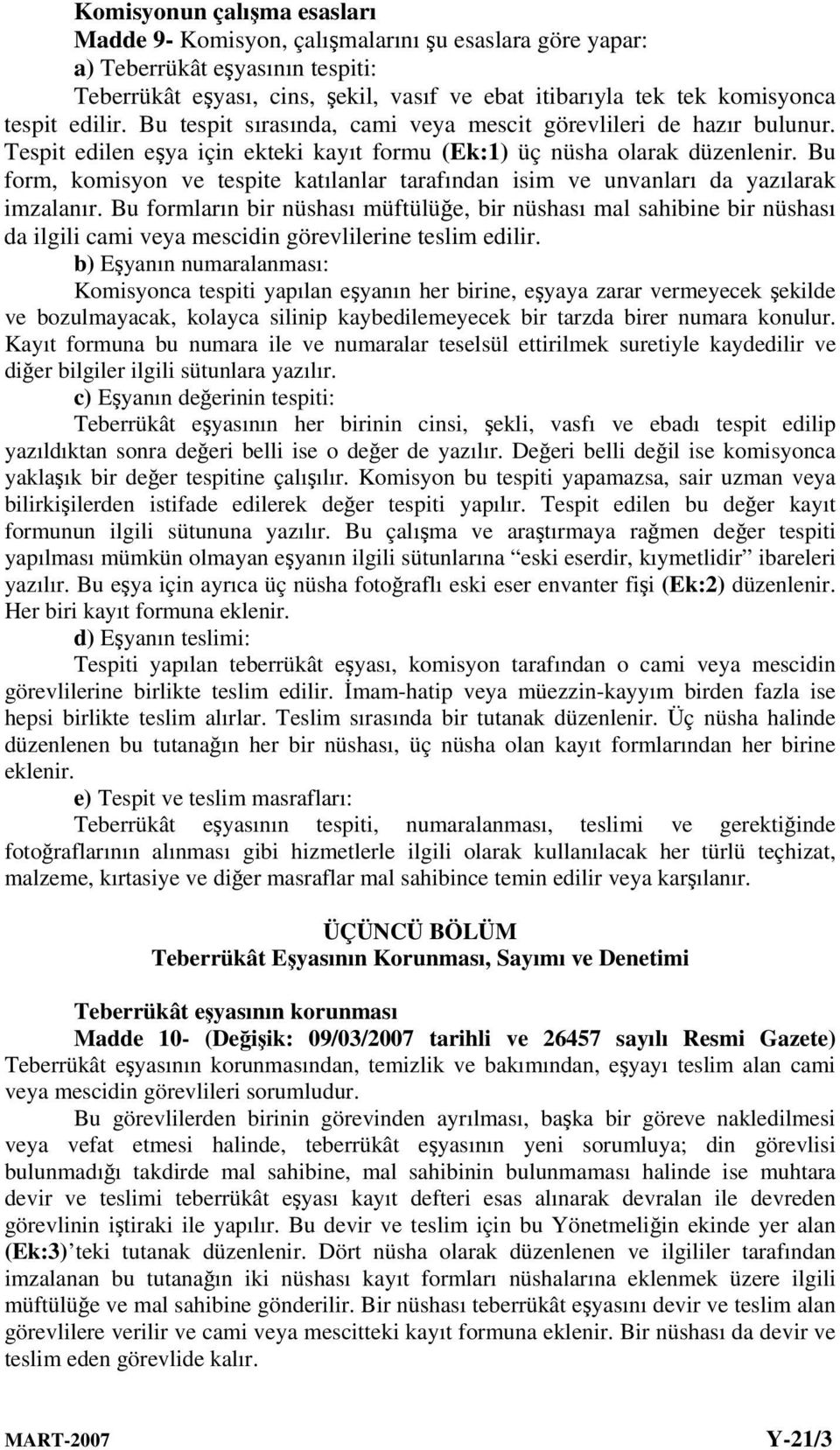 Bu form, komisyon ve tespite katılanlar tarafından isim ve unvanları da yazılarak imzalanır.