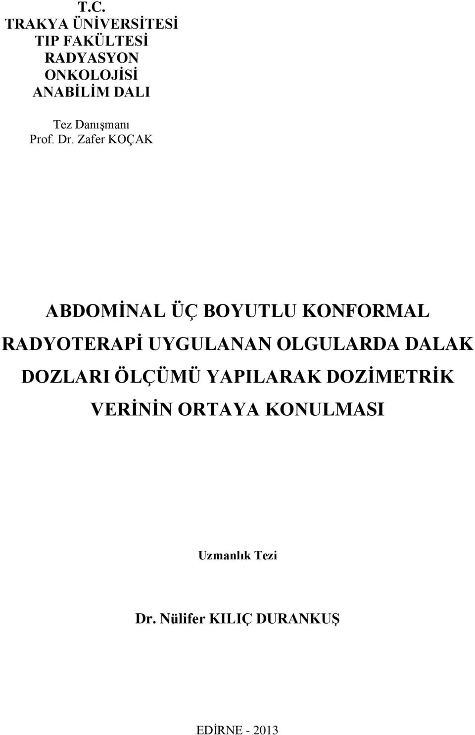 Zafer KOÇAK ABDOMĠNAL ÜÇ BOYUTLU KONFORMAL RADYOTERAPĠ UYGULANAN