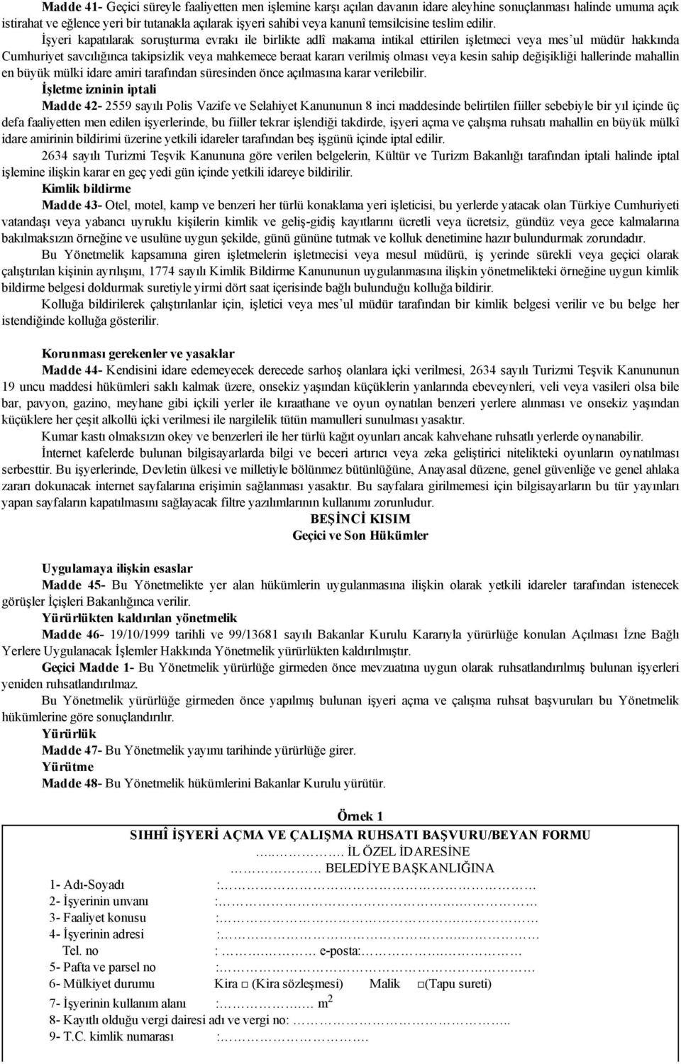 İşyeri kapatılarak soruşturma evrakı ile birlikte adlî makama intikal ettirilen işletmeci veya mes ul müdür hakkında Cumhuriyet savcılığınca takipsizlik veya mahkemece beraat kararı verilmiş olması