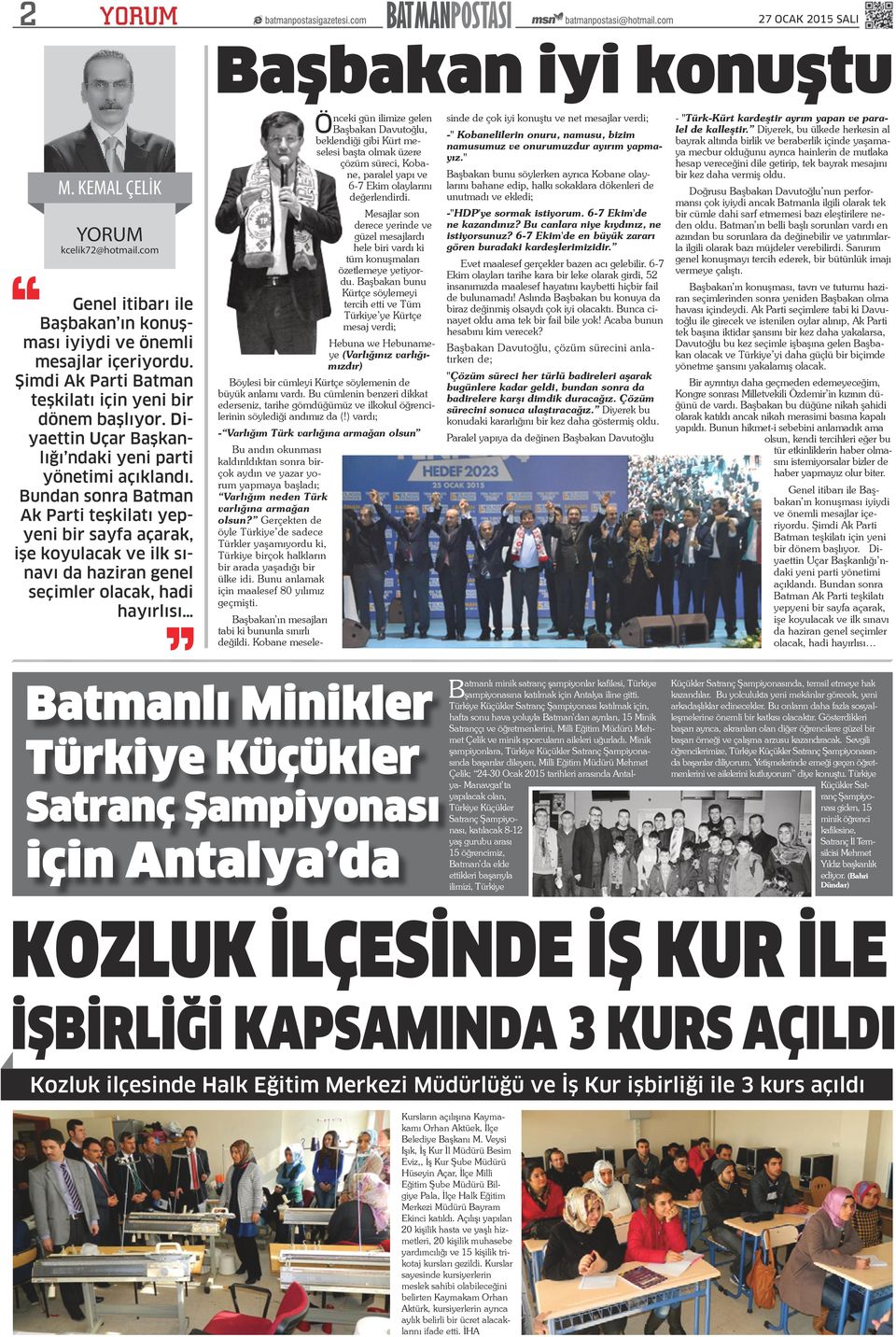 Bundan sonra Batman Ak Parti teşkilatı yepyeni bir sayfa açarak, işe koyulacak ve ilk sınavı da haziran genel seçimler olacak, hadi hayırlısı Önceki gün ilimize gelen Başbakan Davutoğlu, beklendiği