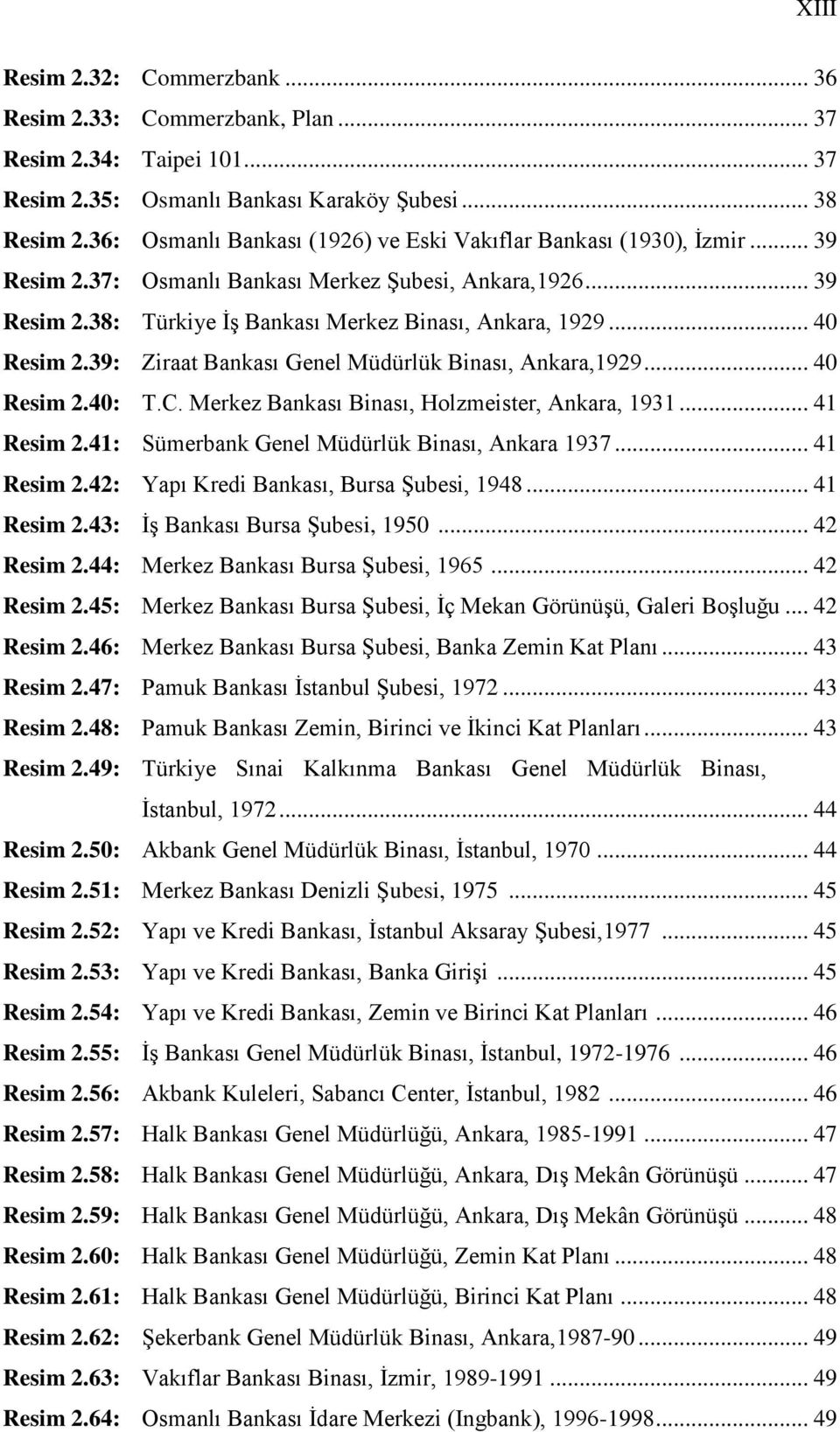 .. 40 Resim 2.39: Ziraat Bankası Genel Müdürlük Binası, Ankara,1929... 40 Resim 2.40: T.C. Merkez Bankası Binası, Holzmeister, Ankara, 1931... 41 Resim 2.