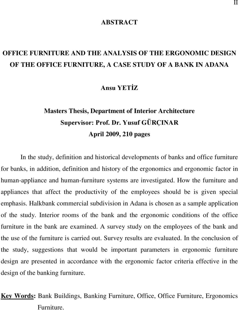 Yusuf GÜRÇINAR April 2009, 210 pages In the study, definition and historical developments of banks and office furniture for banks, in addition, definition and history of the ergonomics and ergonomic