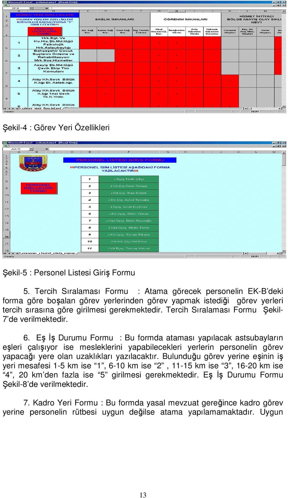 Tercih Sıralaması Formu Şekil- 7 de verilmektedir. 6.