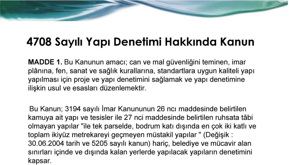 ve yapı denetimine ilişkin usul ve esasları düzenlemektir.