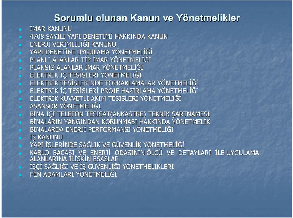 HAZIRLAMA YÖNETMELY NETMELİĞİ ELEKTRİK K KUVVETLİ AKIM TESİSLER SLERİ YÖNETMELİĞİ ASANSÖR R YÖNETMELY NETMELİĞİ BİNA İÇİ TELEFON TESİSAT(ANKASTRE) SAT(ANKASTRE) TEKNİK ŞARTNAMESİ BİNALARIN YANGINDAN