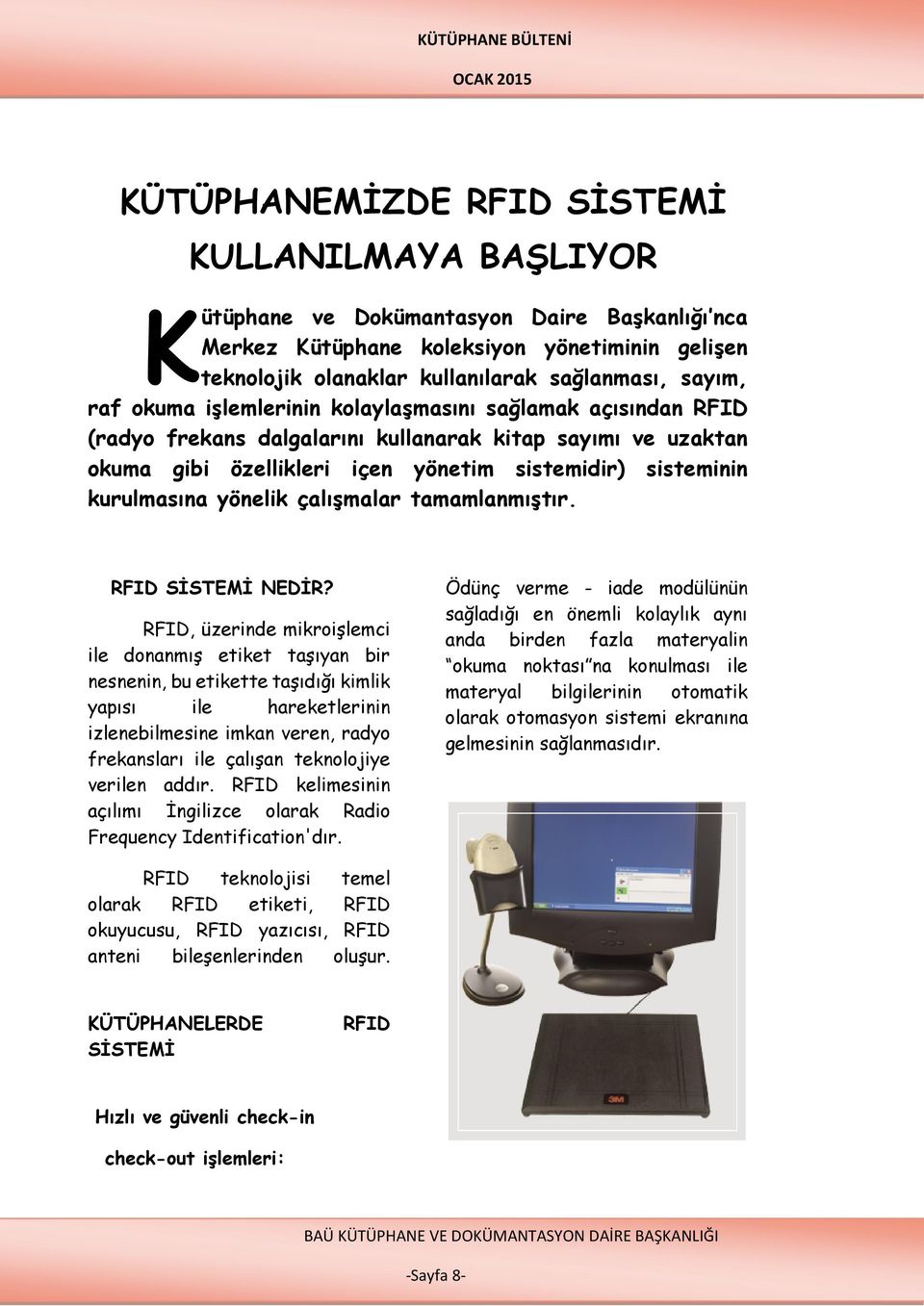 yönelik çalışmalar tamamlanmıştır. RFID SİSTEMİ NEDİR?