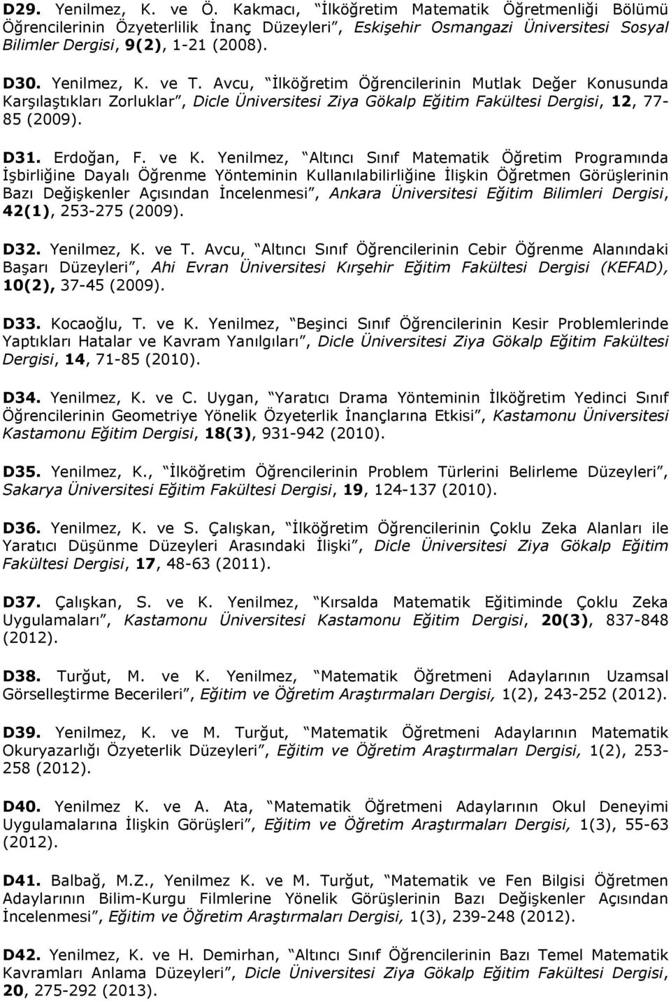 Yenilmez, Altıncı Sınıf Matematik Öğretim Programında İşbirliğine Dayalı Öğrenme Yönteminin Kullanılabilirliğine İlişkin Öğretmen Görüşlerinin Bazı Değişkenler Açısından İncelenmesi, Ankara