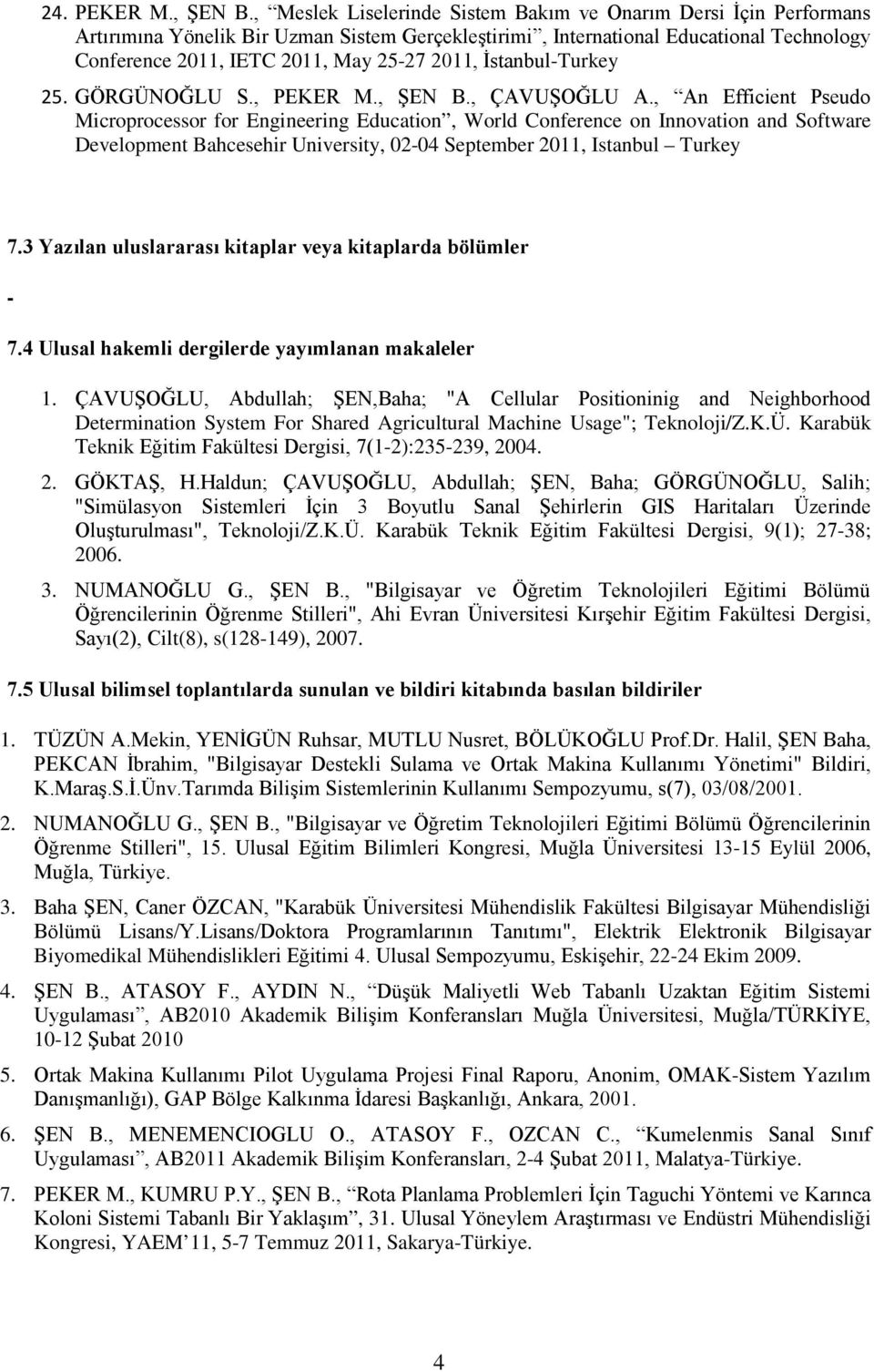 İstanbul-Turkey 25. GÖRGÜNOĞLU S., PEKER M., ŞEN B., ÇAVUŞOĞLU A.