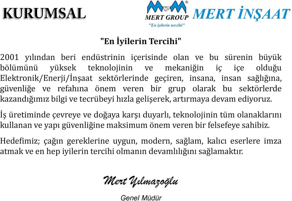 tecrübeyi hızla gelişerek, artırmaya devam ediyoruz.