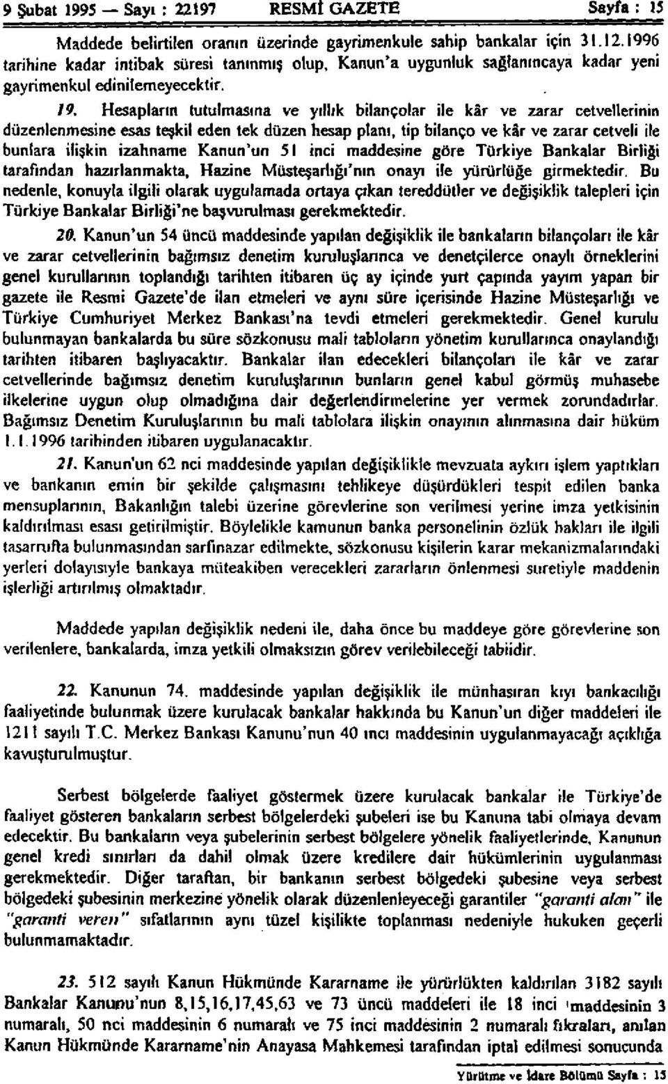 Hesapların tutulmasına ve yıllık bilançolar ile kâr ve zarar cetvellerinin düzenlenmesine esas teşkil eden tek düzen hesap planı, tip bilanço ve kâr ve zarar cetveli ile bunlara ilişkin izahname