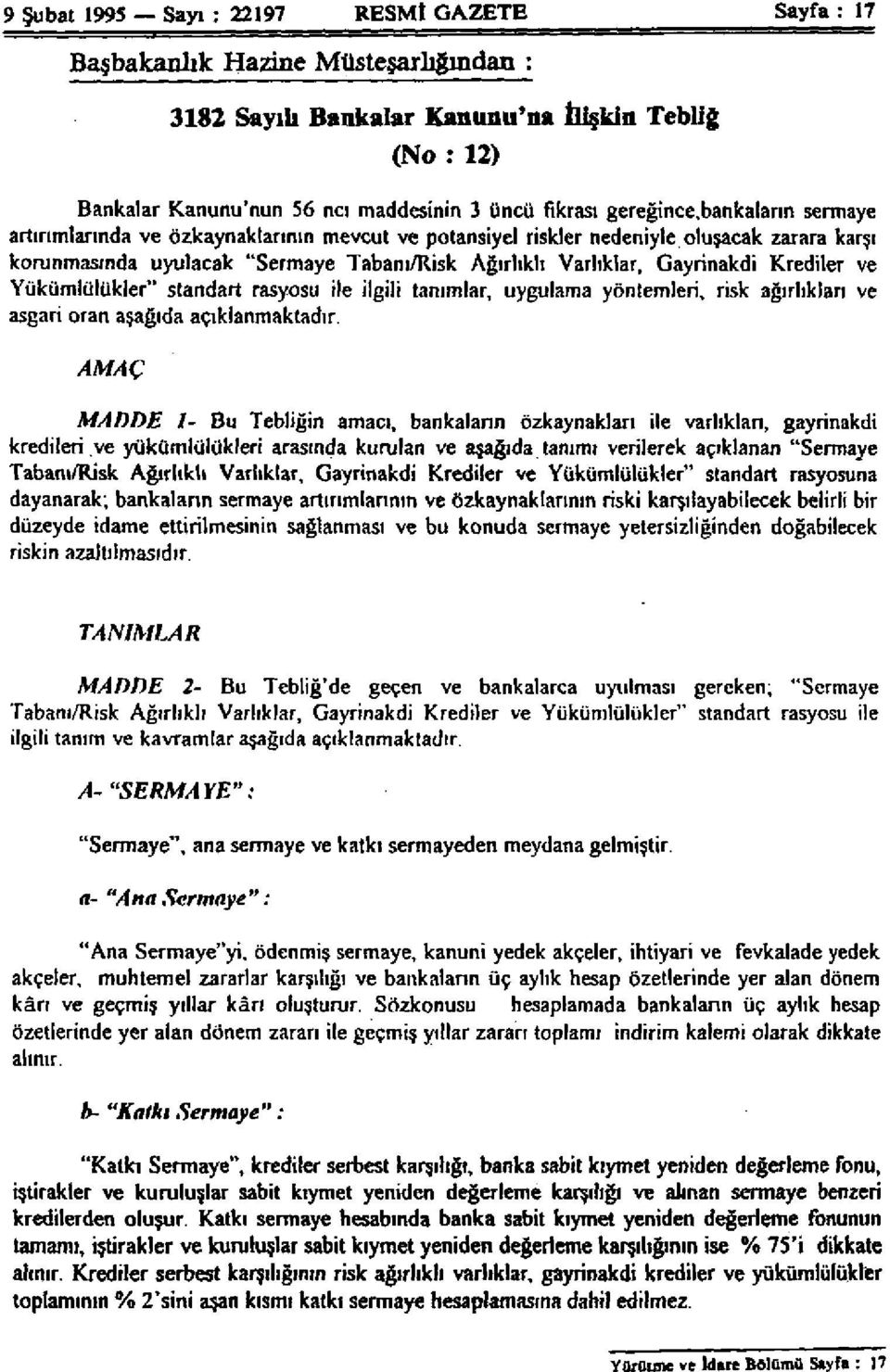 Krediler ve Yükümlülükler" standart rasyosu ile ilgili tanımlar, uygulama yöntemleri, risk ağırlıkları ve asgari oran aşağıda açıklanmaktadır.