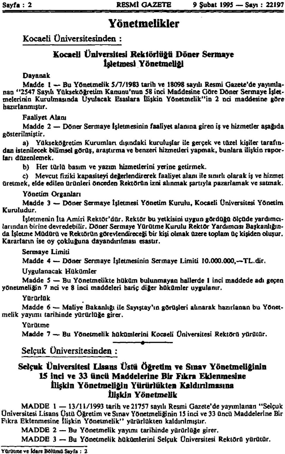 maddesine göre hazırlanmıştır. Faaliyet Alam Madde 2 Döner Sermaye İşletmesinin faaliyet alanına giren iş ve hizmetler aşağıda gösterilmiştir.