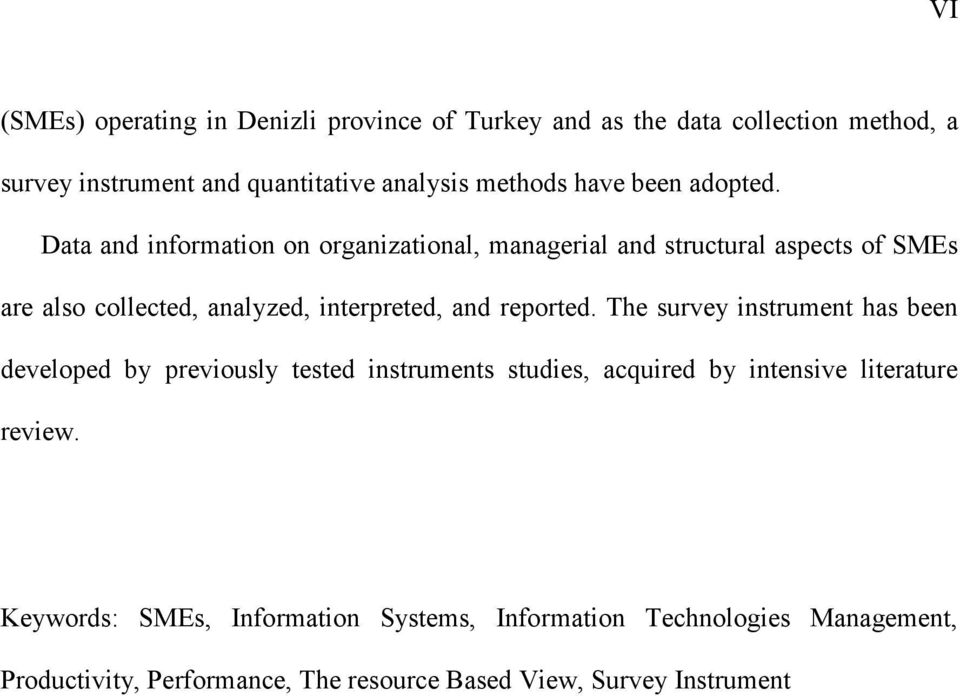 Data and information on organizational, managerial and structural aspects of SMEs are also collected, analyzed, interpreted, and reported.