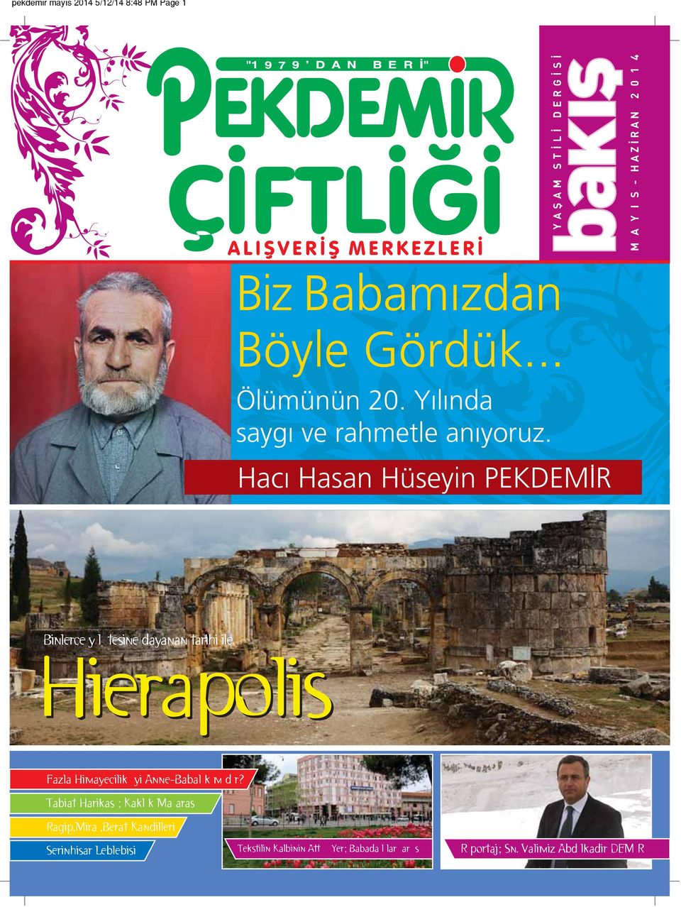 Hacı Hasan Hüseyin PEKDEMİR Binlerce y l tesine dayanan tarihi ile Hierapolis Fazla Himayecilik yi Anne-Babal k m