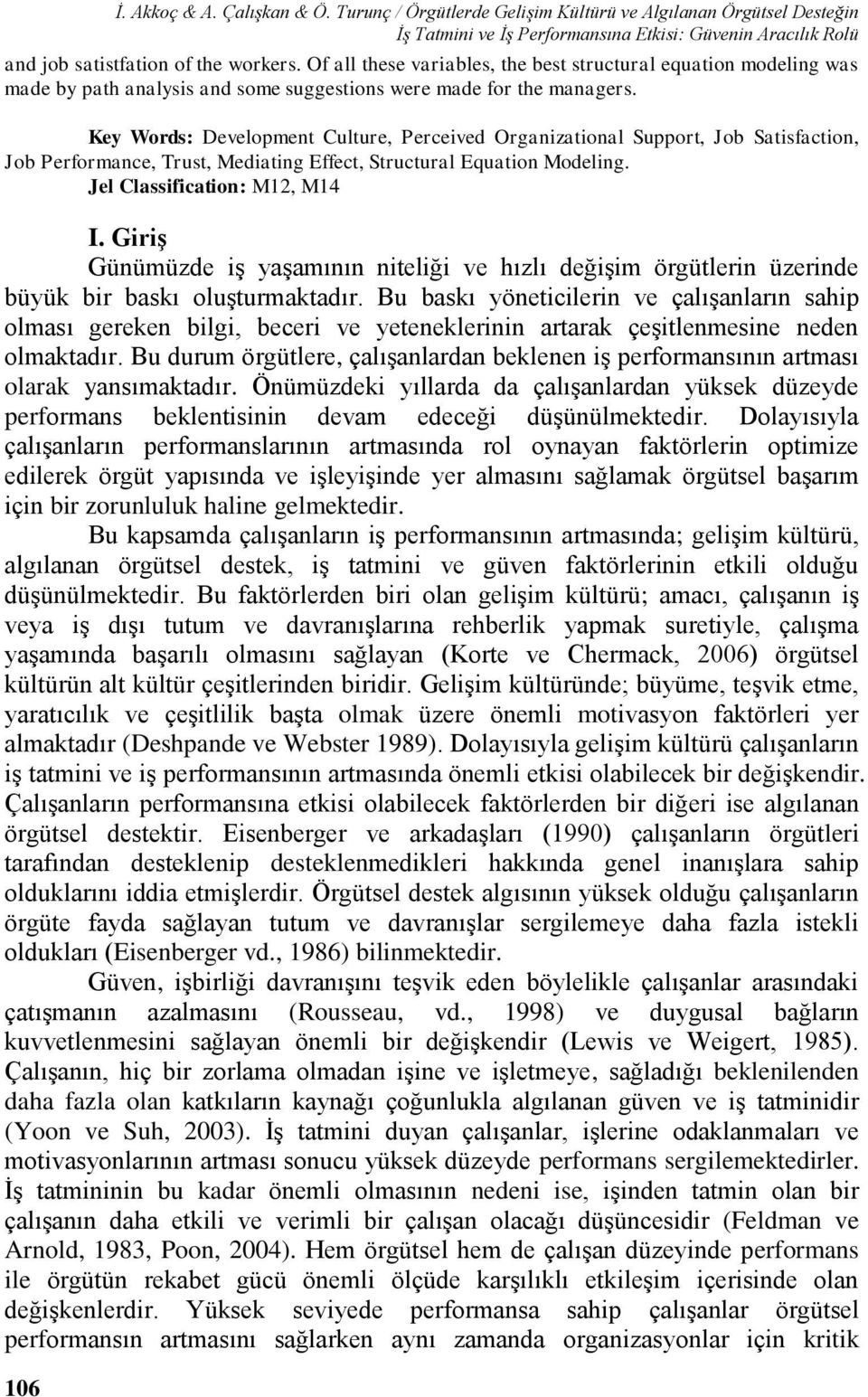 Key Words: Development Culture, Perceived Organizational Support, Job Satisfaction, Job Performance, Trust, Mediating Effect, Structural Equation Modeling. Jel Classification: M12, M14 I.