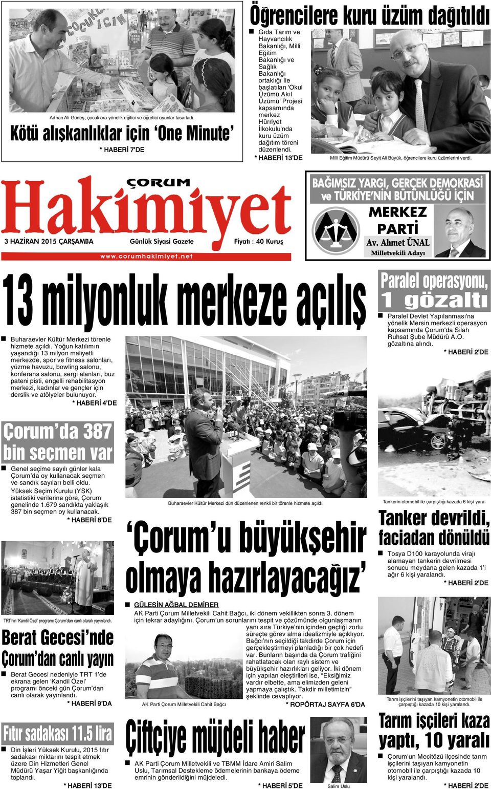 Akýl Üzümü' Projesi kapsamýnda merkez Hürriyet Ýlkokulu'nda kuru üzüm daðýtým töreni düzenlendi. HABERÝ 13 DE Milli Eðitim Müdürü Seyit Ali Büyük, öðrencilere kuru üzümlerini verdi.