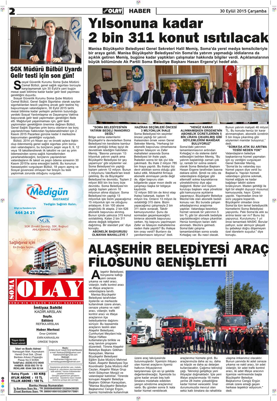 çıklamalarının büyük bölümünde k Partili Soma Belediye Başkanı Hasan Ergene'yi hedef aldı. SGüdürü Bülbül Uyardı Gelir testi için son gün!