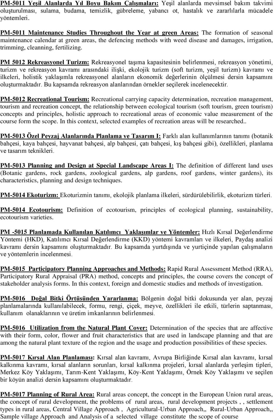 PM-5011 Maintenance Studies Throughout the Year at green Areas: The formation of seasonal maintenance calendar at green areas, the defencing methods with weed disease and damages, irrigation,