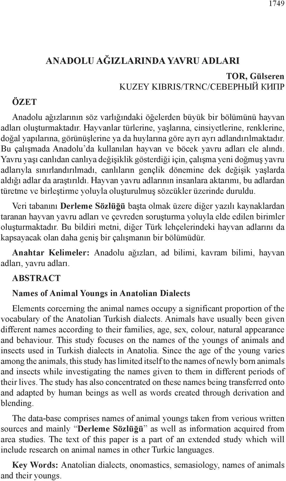 Bu çalışmada Anadolu da kullanılan hayvan ve böcek yavru adları ele alındı.