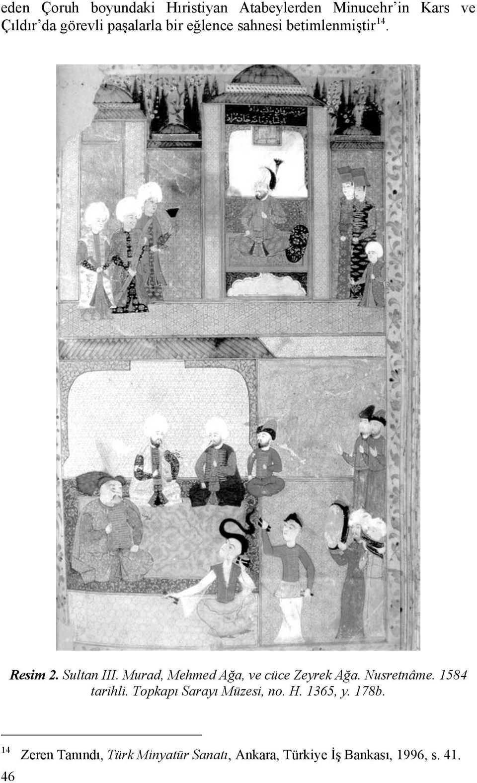 Murad, Mehmed Ağa, ve cüce Zeyrek Ağa. Nusretnâme. 1584 tarihli.