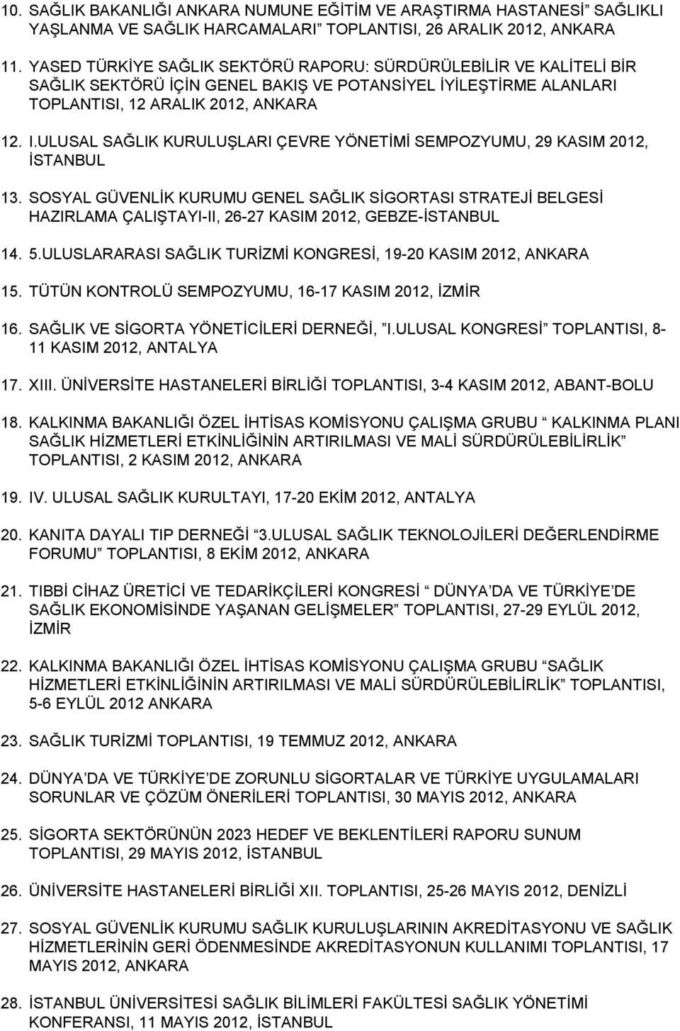 ULUSAL SAĞLIK KURULUŞLARI ÇEVRE YÖNETİMİ SEMPOZYUMU, 29 KASIM 2012, İSTANBUL 13.