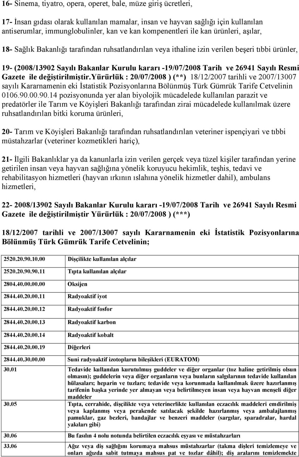 Tarih ve 26941 Sayılı Resmi Gazete ile değiştirilmiştir.